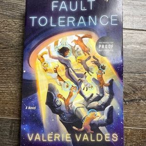 Fault Tolerance by Valerie Valdes (ARC Uncorrected Proof)